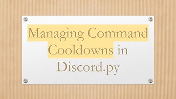 Managing Command Cooldowns in Discord.py