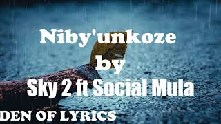 NIBY'UNKOZE by Sky 2 ft Social Mula ( lyrics video