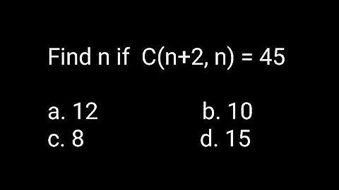 Combination - MCQ - Find n if  C(n+2, n) = 45