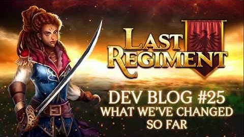Last Regiment - Dev Blog #25: What We