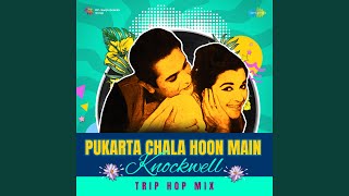 Pukarta Chala Hoon Main - Knockwell Trip Hop Mix