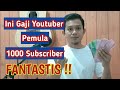 Berapakah gaji permulaan Youtuber dengan 1000 pelanggan? Jangan terkejut, ini adalah pendapatannya