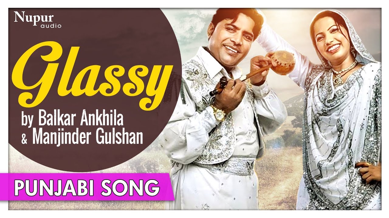 Glassy | Balkar Ankhila & Manjinder Gulshan | Punjabi DJ Song | Nupur Audio - YouTube