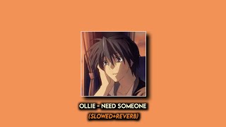 Ollie - Need Someone (Slowed+Reverb)