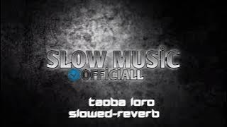 Sloved reverb Taoba İoro Tiktok Trend Music#tiktok