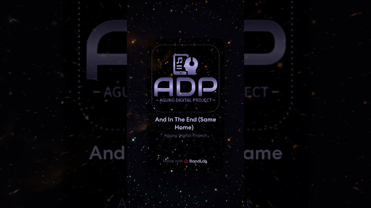 Agung Digital Project (ADP) - And In The End (Same Home) 
