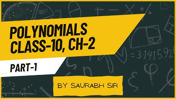 Polynomials Chapter 2 Maths Class 10 | Part 1 | Basics: By Saurabh Sir