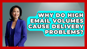 Why Do High Email Volumes Cause Delivery Problems? - Internet Infrastructure Explained