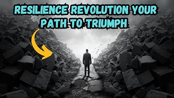 Overcoming Challenges | Building Resilience and Strength from Adversity