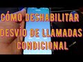 ¿Cómo deshabilitar el desvío de llamadas condicional activo?