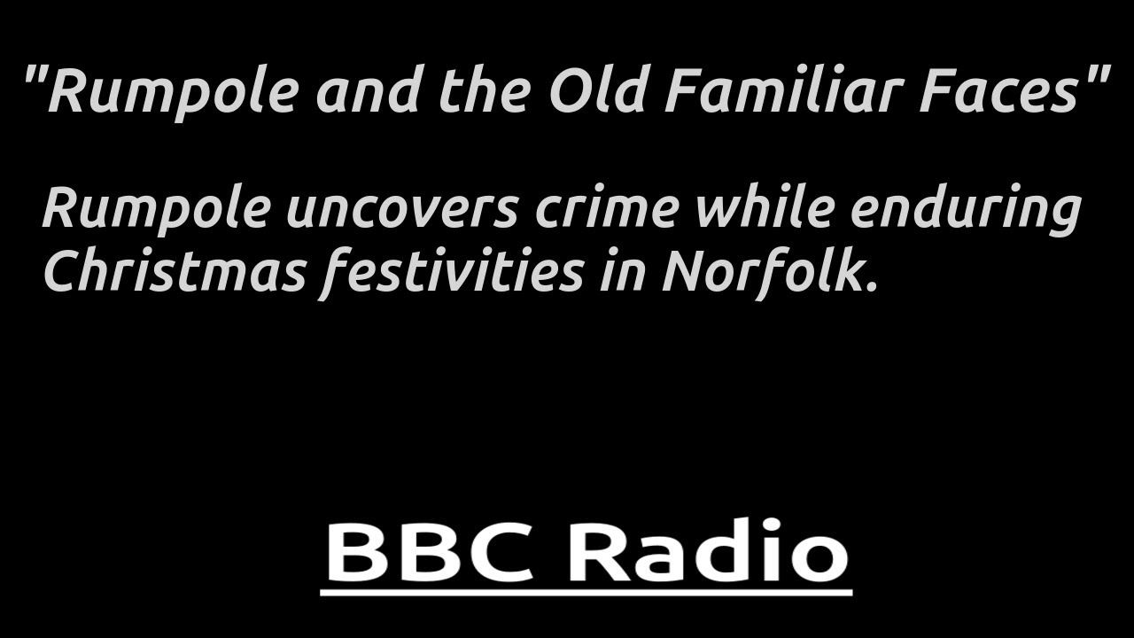 "Rumpole and the Old Familiar Faces" Old friends and pantomime lead Rumpole into unexpected intrigue