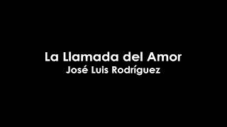 La Llamada del Amor - José Luis Rodríguez (Video Letra)