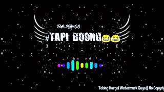 #TAPI BOONG#