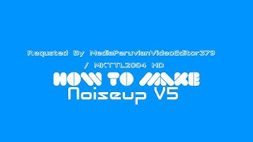 [REQUSTED] How To Make Noiseup V5