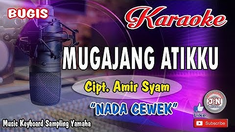 MUGAJANG ATIKKU_Bugis KARAOKE Keyboard Nada Cewek+Lirik Cipt  Amir Syam