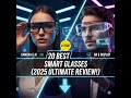The ultimate smart glasses showdown is here!