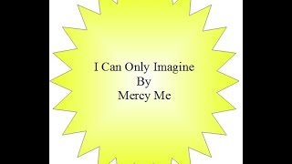 I Can Only Imagine by Mercy Me