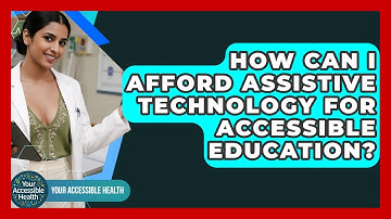 How Can I Afford Assistive Technology For Accessible Education? - Your Accessible Health