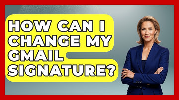 How Can I Change My Gmail Signature? - TheEmailToolbox.com