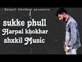 Sukke phull lofi version  punjabi vibes by harpal khokhar shxkilmusic