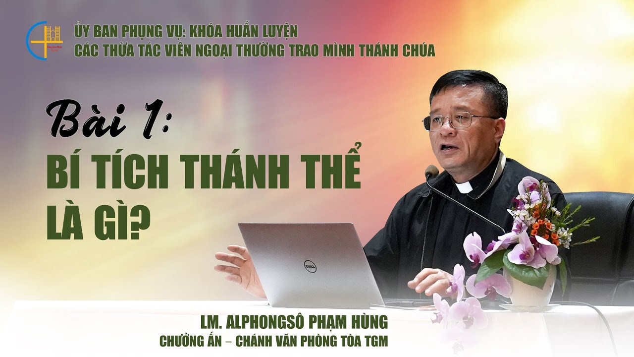Outline Video Bài 01 - Bí tích Thánh Thể là gì ?