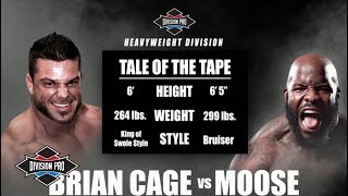 Division Pro: Brian Cage vs Moose (Heavyweight Division)
