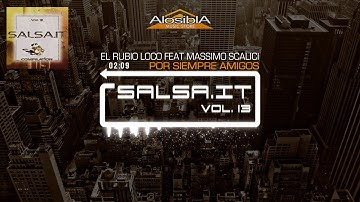 SALSA.IT Vol. 13 - POR SIEMPRE AMIGOS - El Rubio Loco Feat Massimo Scalici
