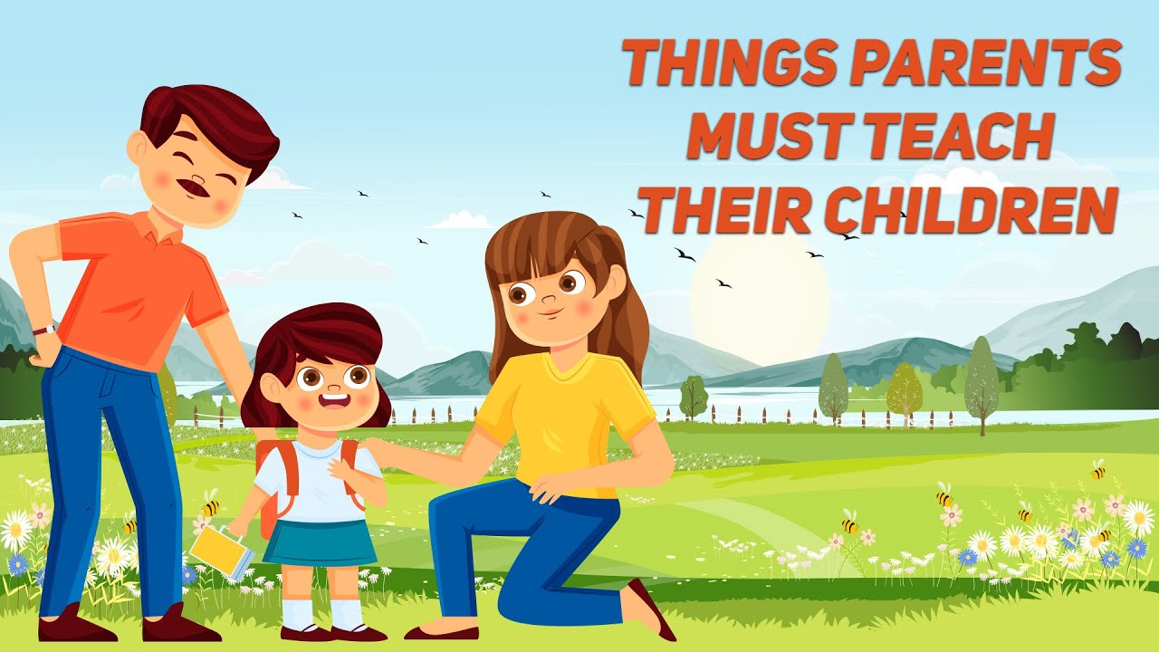 things parents must teach children parents teaching a child at home things parents must teach children parents teaching a child at home