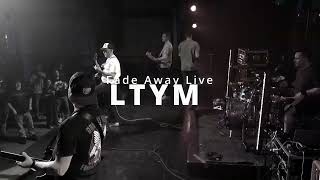 LTYM- Fade away live music video
