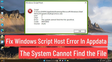 Fix Windows Script Host Error In Appdata The System Cannot Find The File Specified Error In Windows