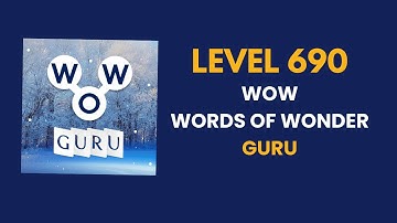 Wow Guru ( words of wonders guru ) level   690   : solution, answer and solved walkthrough