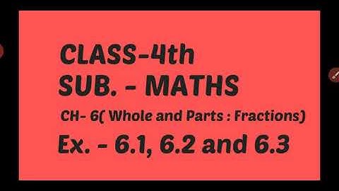 4th( Maths)  CH-6(Whole and Parts: Fractions)  Ex. - 6.1 and 6.2 and 6.3 by Miss Sonia Goyal