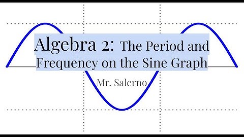 The Period and Frequency on the Sine Graph