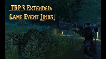 TRP3 Extended Tutorial: Game Event Links