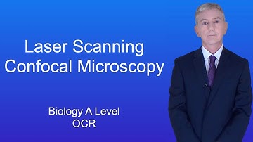 A Level Biology Revision "Laser Scanning Confocal Microscopy"