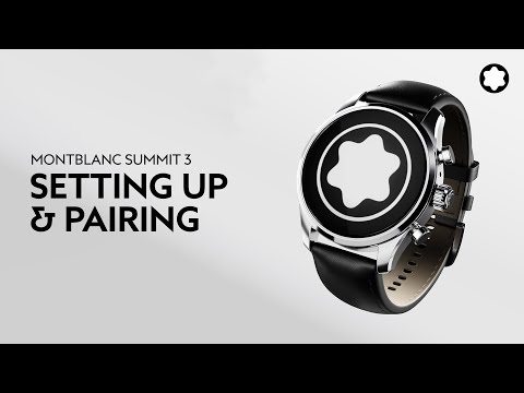 Montblanc Summit 3 Smartwatch | Setting up and pairing your Montblanc Summit