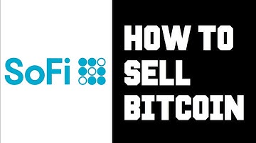 Sofi How To Sell Bitcoin - Sofi How To Sell Crypto - How To Sell Bitcoin Through Sofi Help Guide