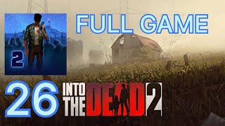 INTO THE DEAD 2 : FULL GAME Gameplay Walkthrough Part 26 No Commentary