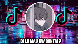 DJ GAK USAH BACOT LU MAU GW BANTAY [13DETIK]