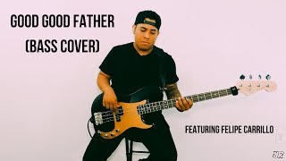 Good Good Father (Bass Cover) [Feat. Felipe Carrillo]
