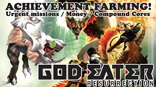 God Eater Resurrection - Achievement Farming! Money/Compound Core/Urgents