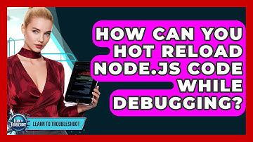How Can You Hot Reload Node.js Code While Debugging? - Learn To Troubleshoot