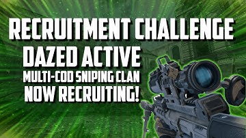 Multi-COD Sniping Recruitment Challenge! Dazed Active! November 2019-2020.