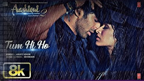 Aashiqui 2: Tum Hi Ho 8K Full Song |AdityaRoy Kapur | Shraddha Kapoor | Arijit Singh |Mithoon 