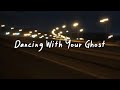 Dancing With Your Ghost Slowed Reverb Lyrics 