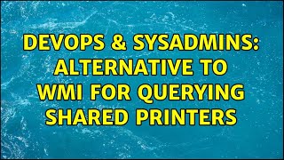 Famous DevOps & SysAdmins: Alternative to WMI for querying shared printers Net Worth