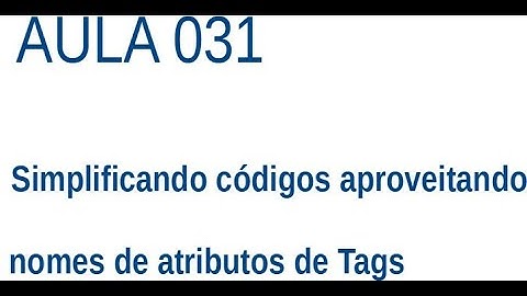 Javascript - Ex031 - Reaproveitando nomes de atributos de Tags