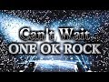 ONE OK ROCK - Can&#39;t Wait 和訳、カタカナ付き