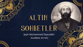 [Altın Sohbetler] Şeyh Muhammed Diyauddin'den (k.s) Kalbe Şifa Sözler