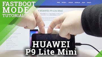 Fastboot Mode HUAWEI P9 Lite Mini - How to Open & Use Fastboot Features